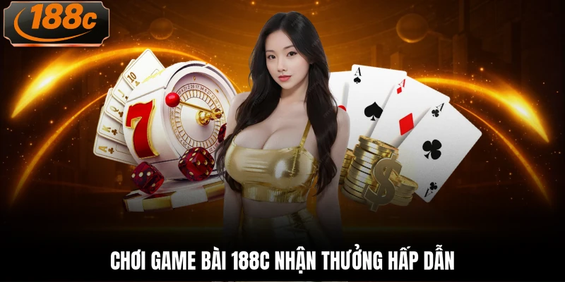 Chơi game bài 188c nhận thưởng hấp dẫn