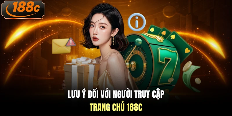 Lưu ý đối với người truy cập trang chủ 188c