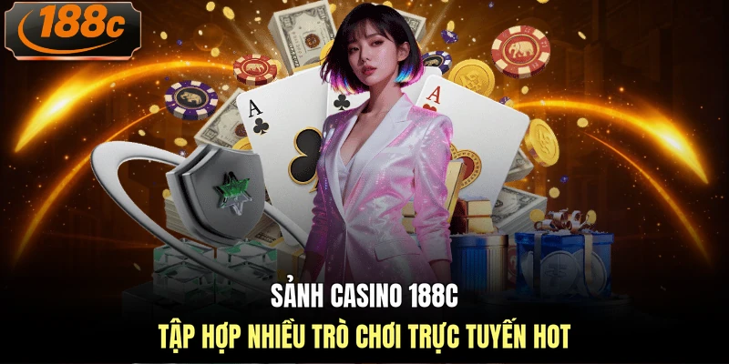 Sảnh casino 188c tập hợp nhiều trò chơi trực tuyến hot